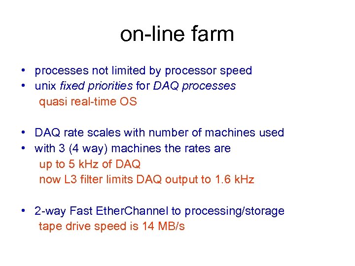 on-line farm • processes not limited by processor speed • unix fixed priorities for