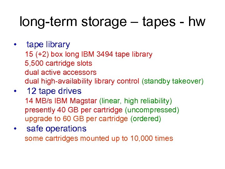 long-term storage – tapes - hw • tape library 15 (+2) box long IBM