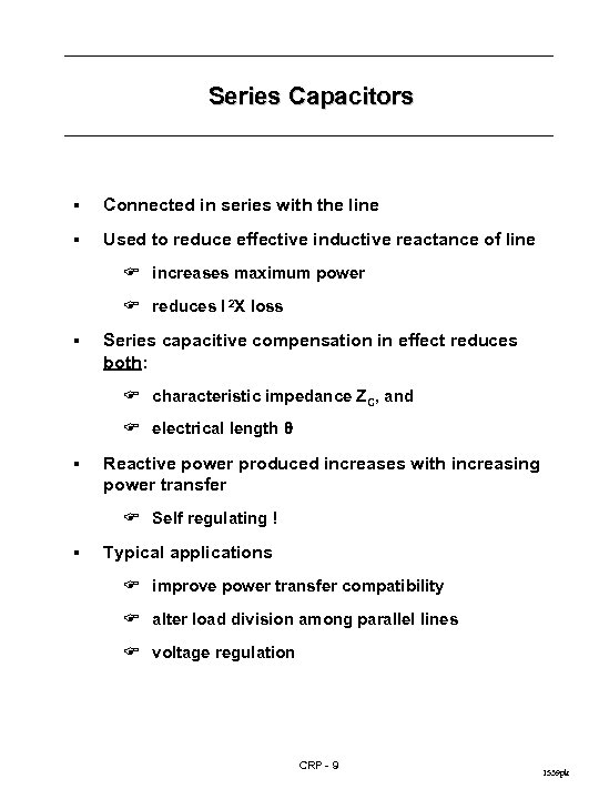 Series Capacitors § Connected in series with the line § Used to reduce effective