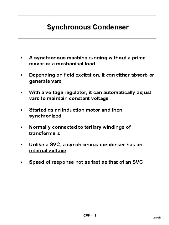 Synchronous Condenser § A synchronous machine running without a prime mover or a mechanical