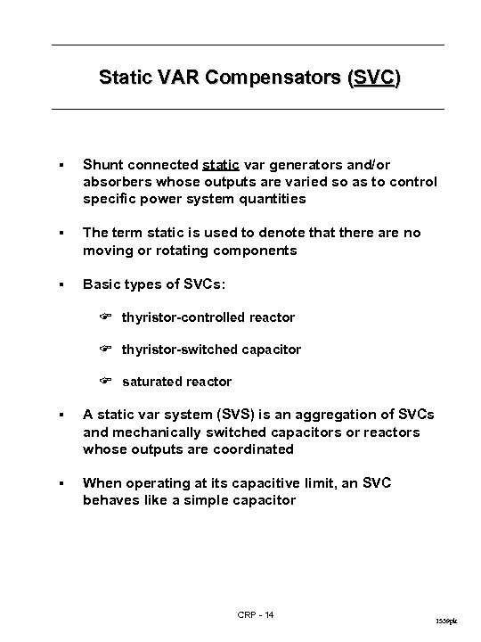 Static VAR Compensators (SVC) § Shunt connected static var generators and/or absorbers whose outputs