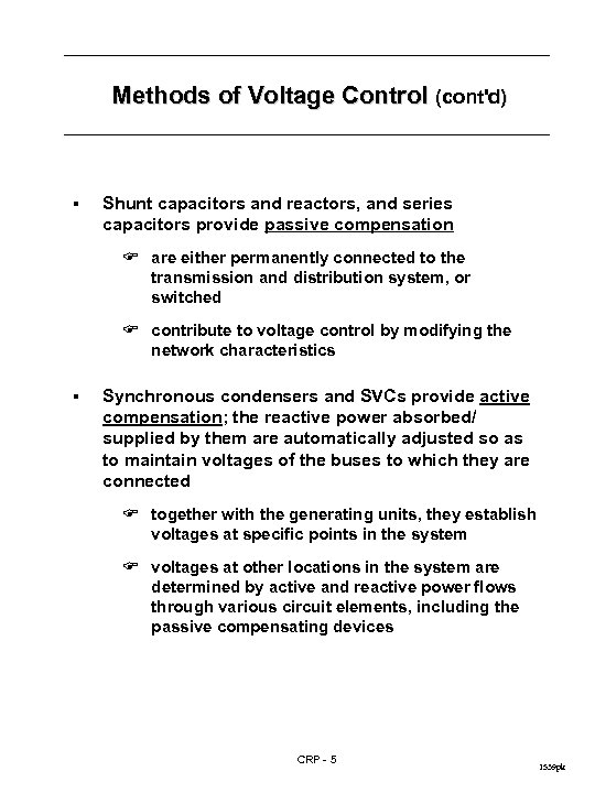 Methods of Voltage Control (cont'd) § Shunt capacitors and reactors, and series capacitors provide