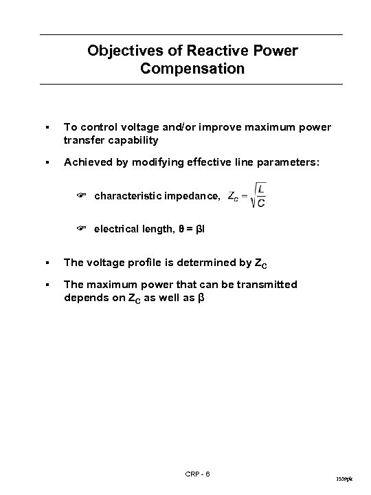 Objectives of Reactive Power Compensation § To control voltage and/or improve maximum power transfer