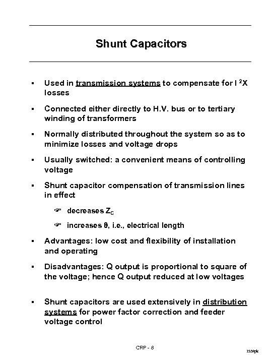 Shunt Capacitors § Used in transmission systems to compensate for I 2 X losses