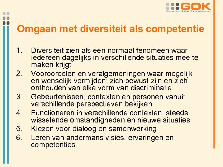 Omgaan met diversiteit als competentie 1. 2. 3. 4. 5. 6. Diversiteit zien als