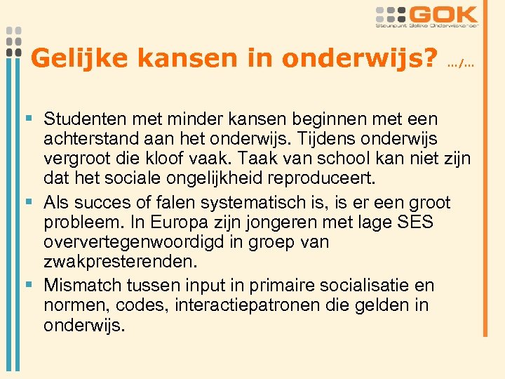 Gelijke kansen in onderwijs? …/… § Studenten met minder kansen beginnen met een achterstand