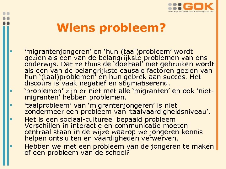 Wiens probleem? § § § ‘migrantenjongeren’ en ‘hun (taal)probleem’ wordt gezien als een van