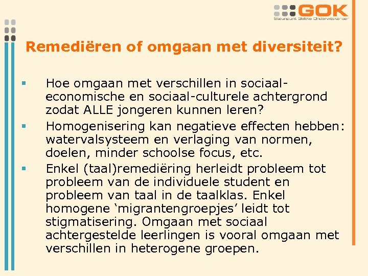 Remediëren of omgaan met diversiteit? § § § Hoe omgaan met verschillen in sociaaleconomische
