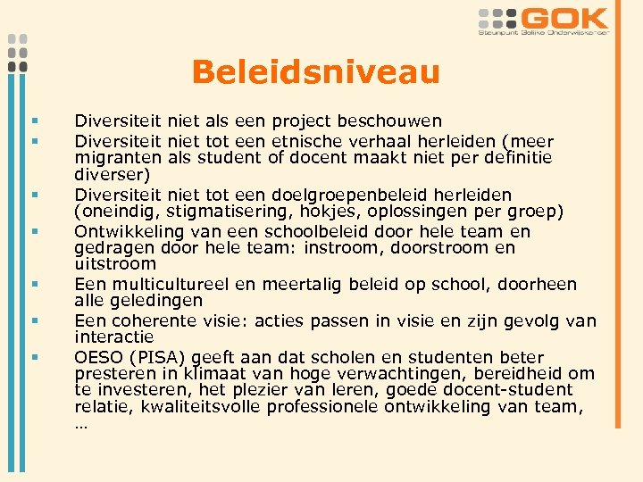Beleidsniveau § § § § Diversiteit niet als een project beschouwen Diversiteit niet tot
