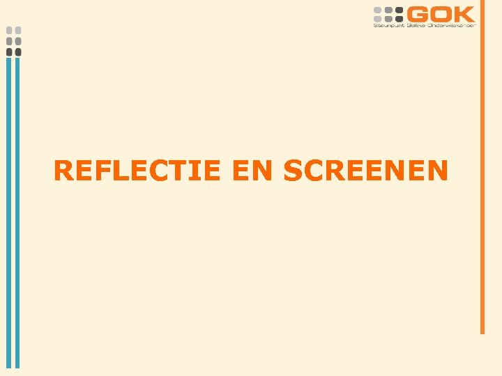 REFLECTIE EN SCREENEN 