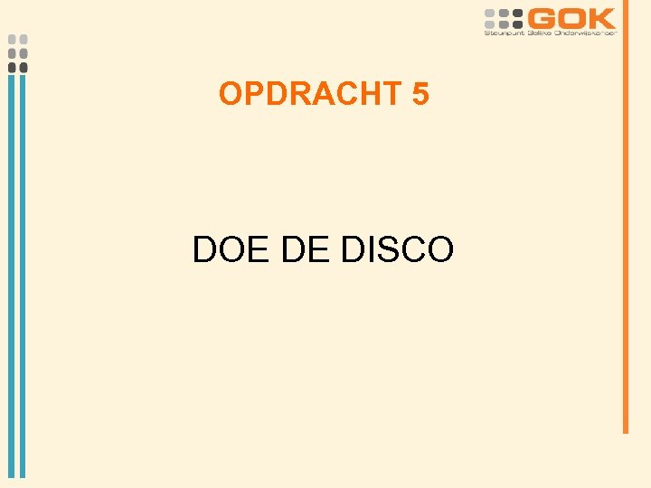 OPDRACHT 5 DOE DE DISCO 