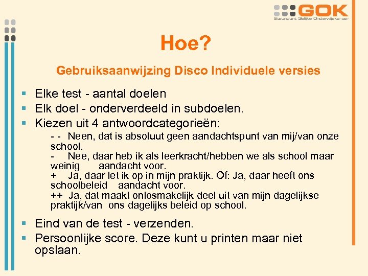 Hoe? Gebruiksaanwijzing Disco Individuele versies § Elke test - aantal doelen § Elk doel