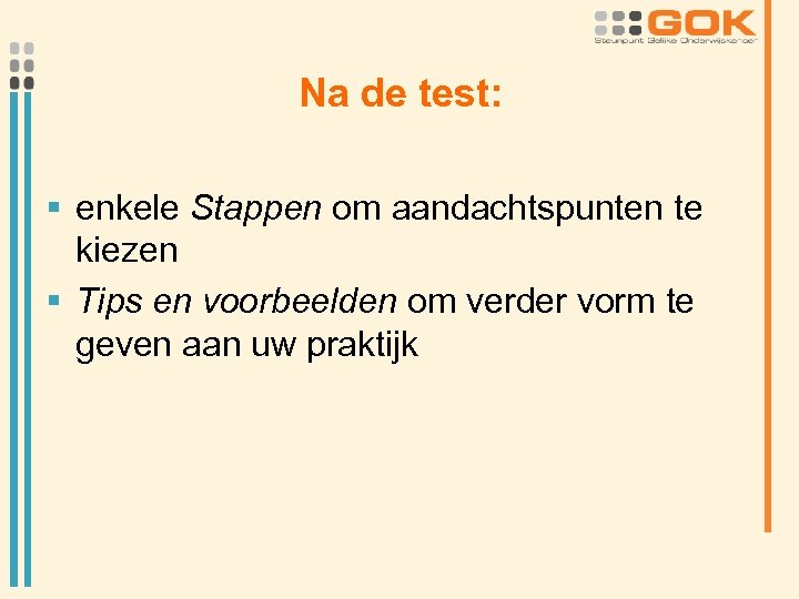 Na de test: § enkele Stappen om aandachtspunten te kiezen § Tips en voorbeelden