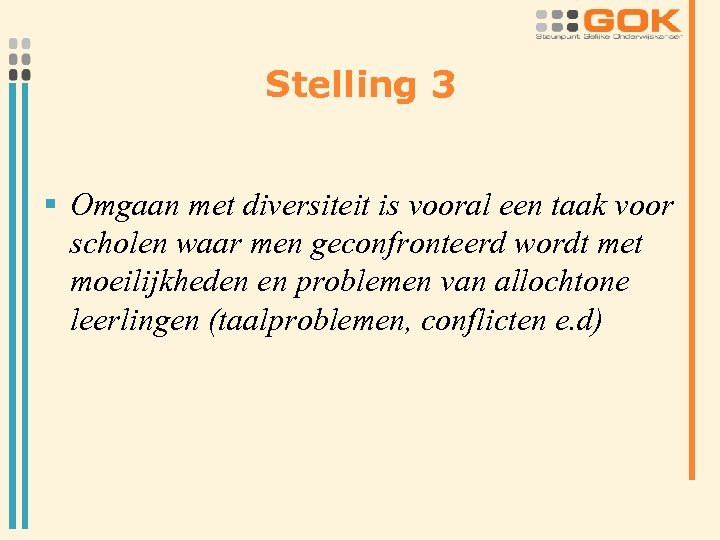 Stelling 3 § Omgaan met diversiteit is vooral een taak voor scholen waar men