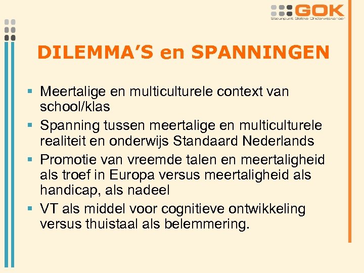 DILEMMA’S en SPANNINGEN § Meertalige en multiculturele context van school/klas § Spanning tussen meertalige