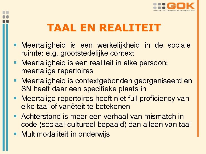 TAAL EN REALITEIT § Meertaligheid is een werkelijkheid in de sociale ruimte: e. g.