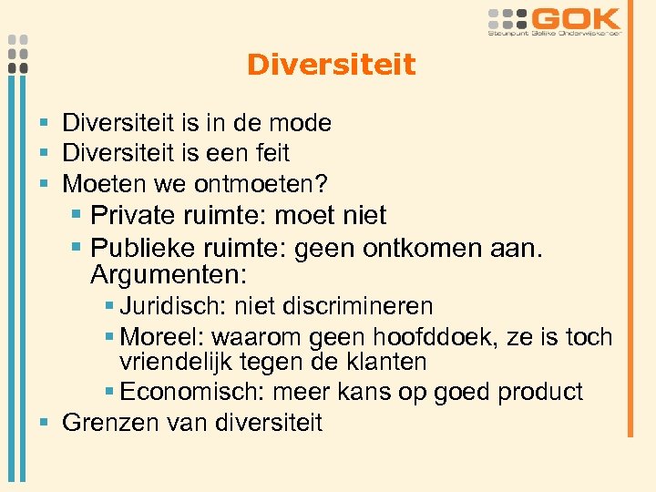 Diversiteit § Diversiteit is in de mode § Diversiteit is een feit § Moeten
