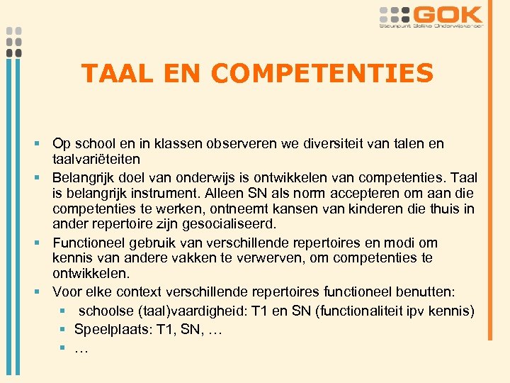 TAAL EN COMPETENTIES § Op school en in klassen observeren we diversiteit van talen