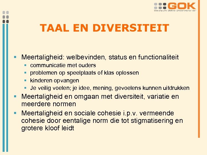 TAAL EN DIVERSITEIT § Meertaligheid: welbevinden, status en functionaliteit § § communicatie met ouders