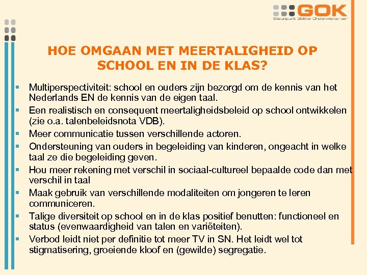HOE OMGAAN MET MEERTALIGHEID OP SCHOOL EN IN DE KLAS? § Multiperspectiviteit: school en