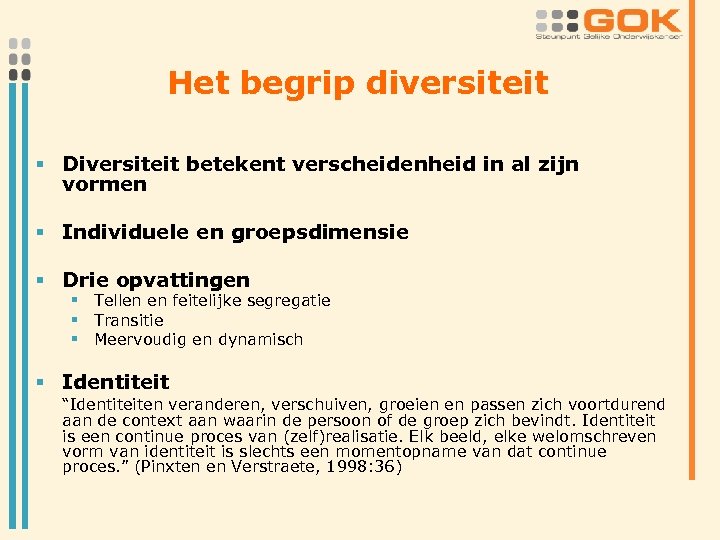 Het begrip diversiteit § Diversiteit betekent verscheidenheid in al zijn vormen § Individuele en
