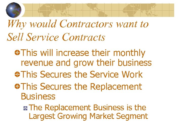 Why would Contractors want to Sell Service Contracts This will increase their monthly revenue