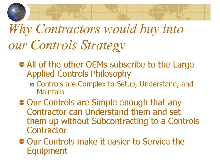 Why Contractors would buy into our Controls Strategy All of the other OEMs subscribe