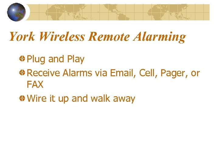 York Wireless Remote Alarming Plug and Play Receive Alarms via Email, Cell, Pager, or