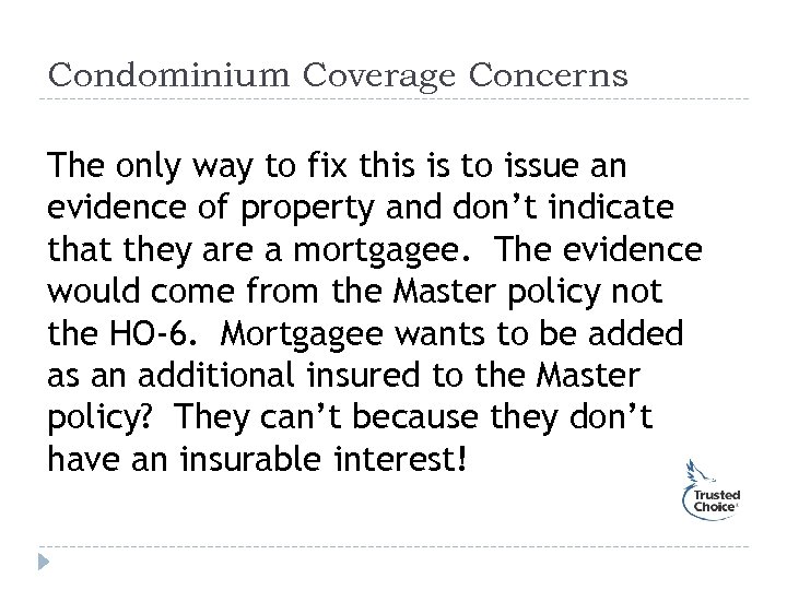 Condominium Coverage Concerns The only way to fix this is to issue an evidence