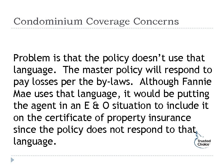 Condominium Coverage Concerns Problem is that the policy doesn’t use that language. The master
