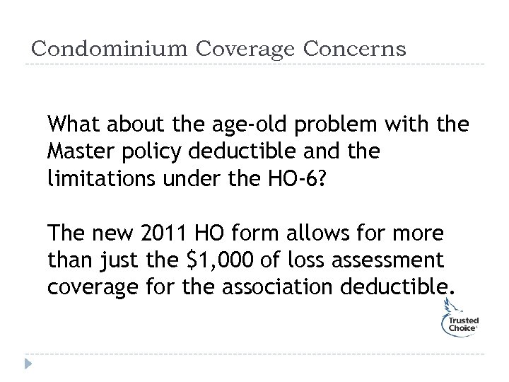 Condominium Coverage Concerns What about the age-old problem with the Master policy deductible and