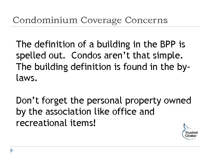 Condominium Coverage Concerns The definition of a building in the BPP is spelled out.