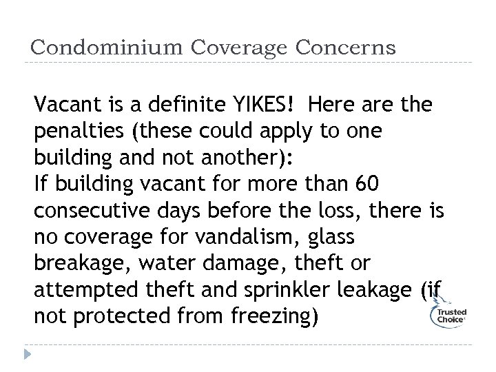 Condominium Coverage Concerns Vacant is a definite YIKES! Here are the penalties (these could