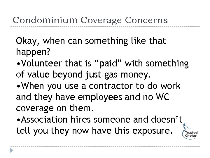 Condominium Coverage Concerns Okay, when can something like that happen? • Volunteer that is