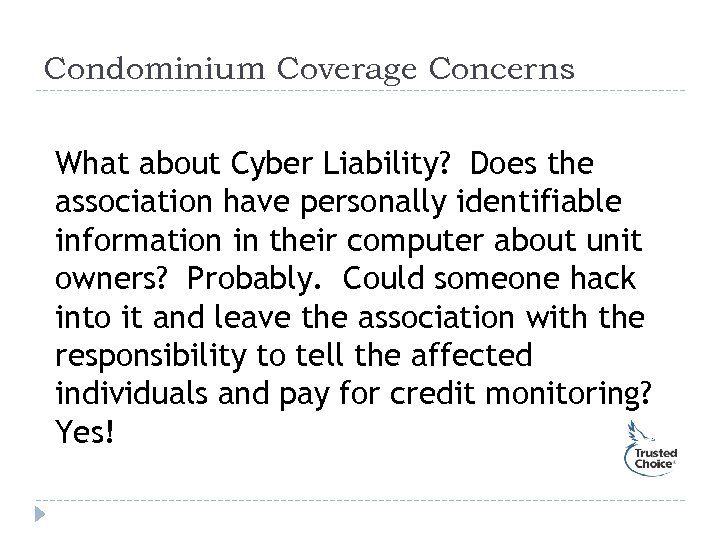 Condominium Coverage Concerns What about Cyber Liability? Does the association have personally identifiable information