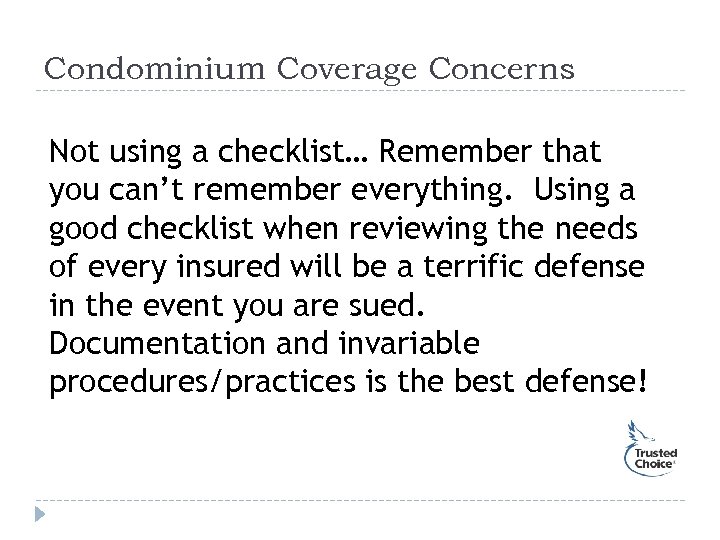 Condominium Coverage Concerns Not using a checklist… Remember that you can’t remember everything. Using