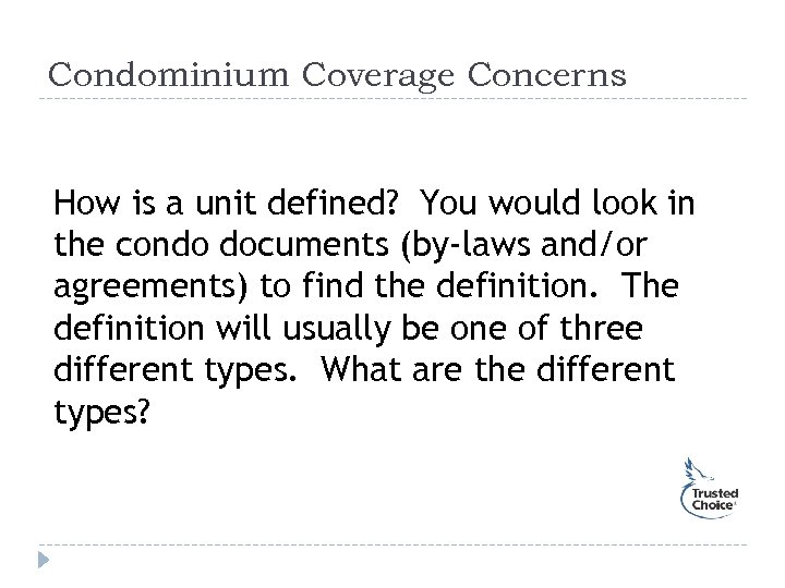 Condominium Coverage Concerns How is a unit defined? You would look in the condo