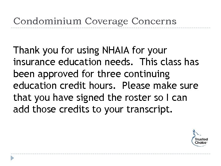 Condominium Coverage Concerns Thank you for using NHAIA for your insurance education needs. This