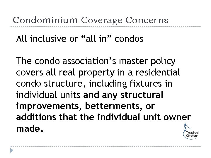 Condominium Coverage Concerns All inclusive or “all in” condos The condo association’s master policy