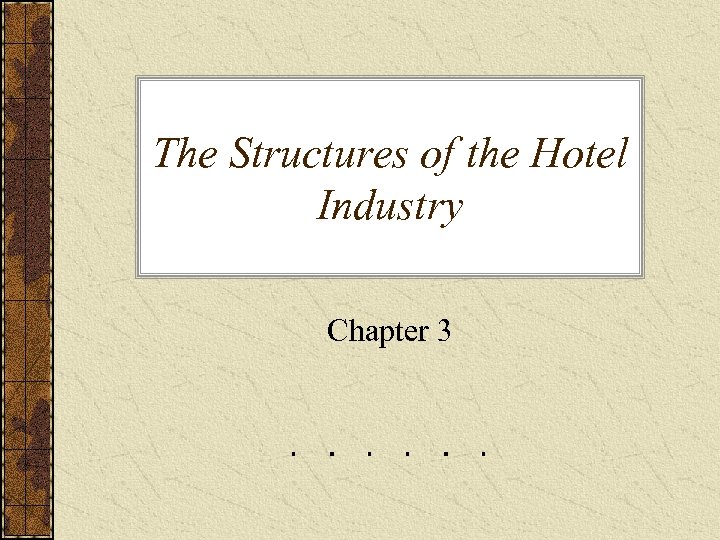 The Structures of the Hotel Industry Chapter 3 