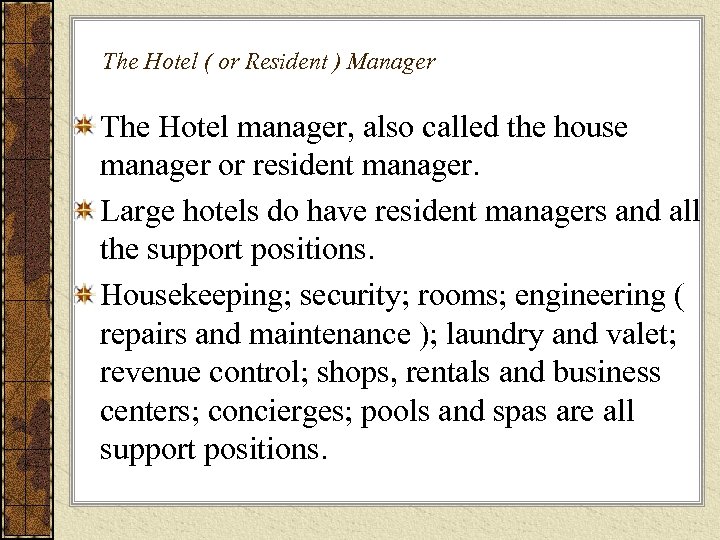 The Hotel ( or Resident ) Manager The Hotel manager, also called the house