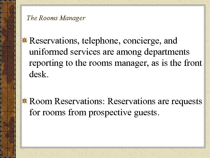 The Rooms Manager Reservations, telephone, concierge, and uniformed services are among departments reporting to