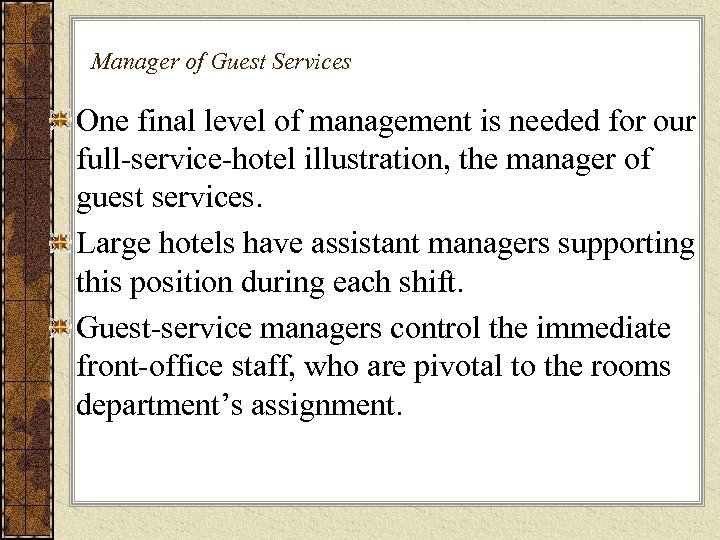 Manager of Guest Services One final level of management is needed for our full-service-hotel