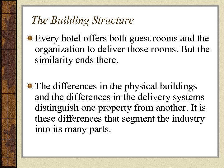 The Building Structure Every hotel offers both guest rooms and the organization to deliver