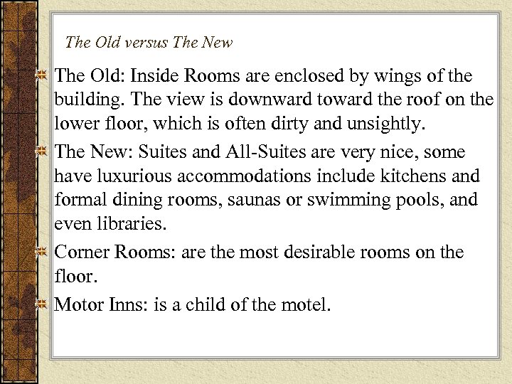 The Old versus The New The Old: Inside Rooms are enclosed by wings of