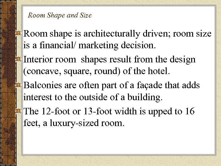 Room Shape and Size Room shape is architecturally driven; room size is a financial/