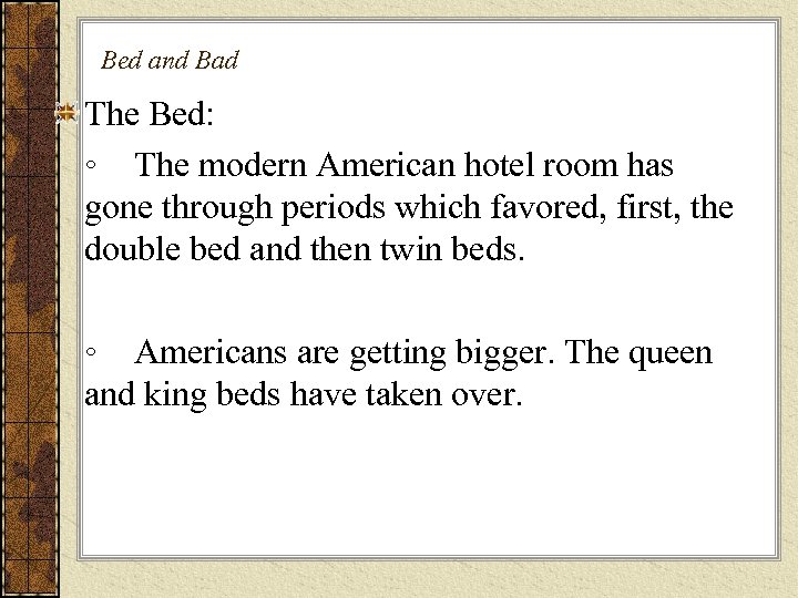 Bed and Bad The Bed: ◦ The modern American hotel room has gone through