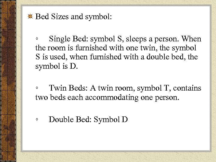 Bed Sizes and symbol: ◦ Single Bed: symbol S, sleeps a person. When the