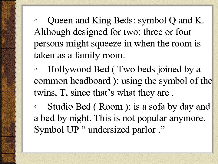 ◦ Queen and King Beds: symbol Q and K. Although designed for two; three