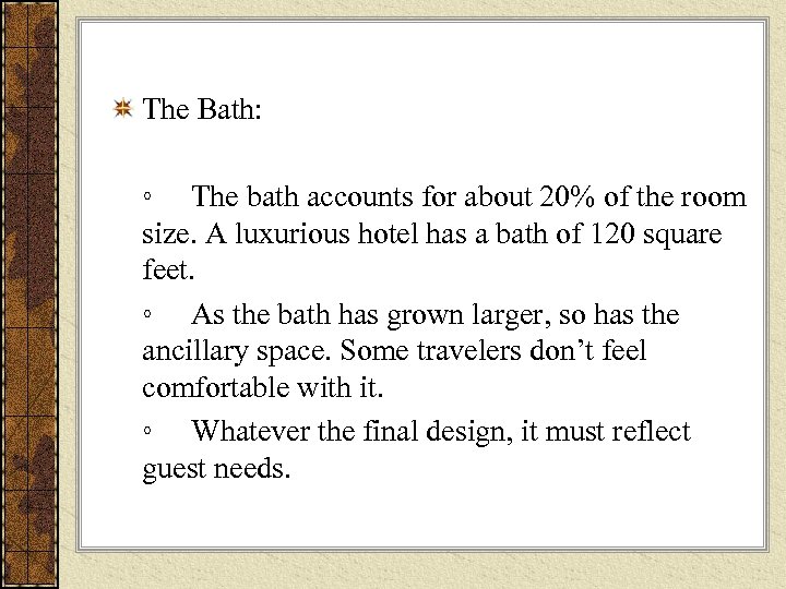 The Bath: ◦ The bath accounts for about 20% of the room size. A